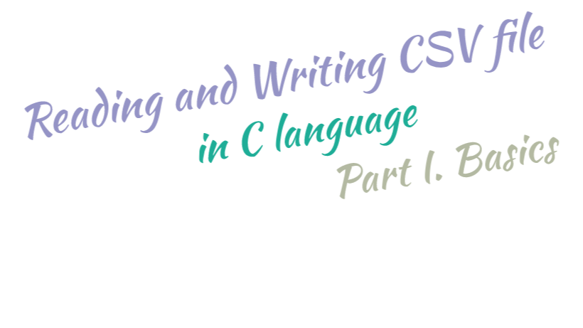 C语言读取写入CSV文件 [一]基础篇