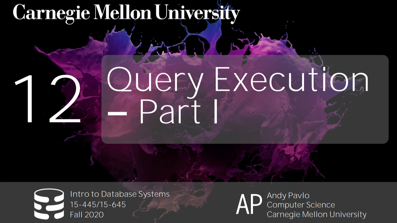 CMU15445 Lecture12-13 Query Execution