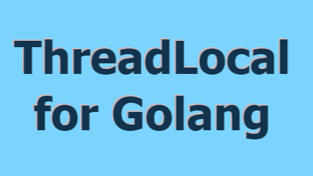 ThreadLocal for Golang