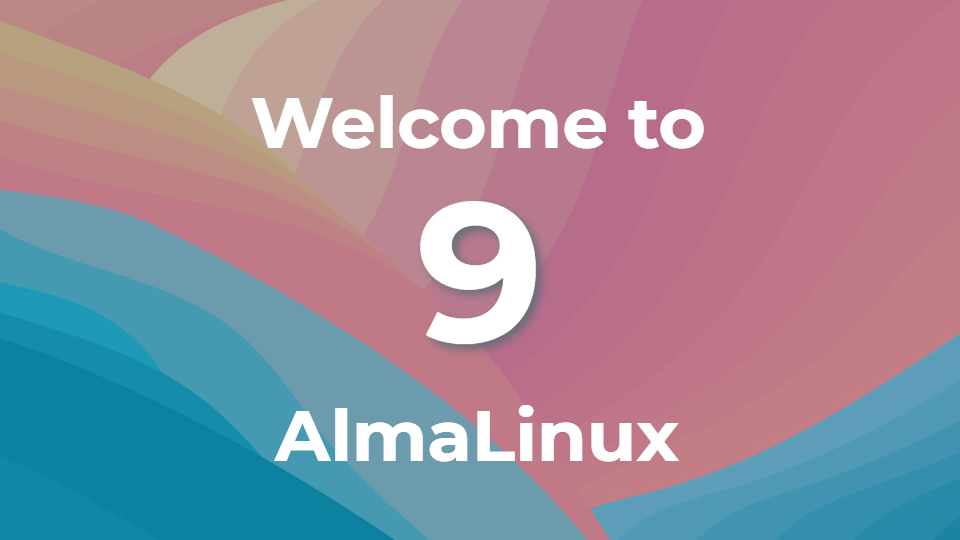 AlmaLinux 9 正式版发布，四种架构（x86_64、aarch64、ppc64le、s390x）同时可用