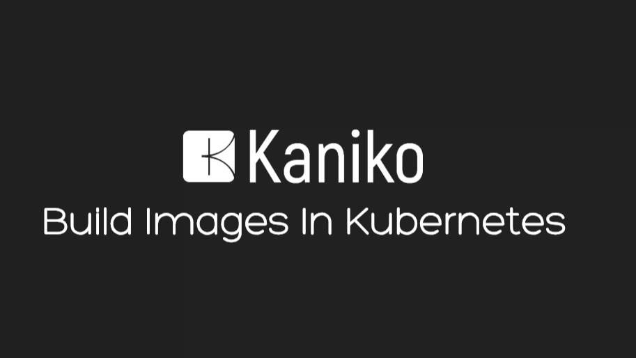 企业运维实践-丢弃手中的 docker build , 使用Kaniko直接在Kubernetes集群或Containerd环境中快速进行构建推送容器镜像