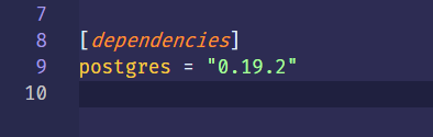 7 
8 
9 
10 
[ dependenci es] 
postgres " 
0.19.2" 