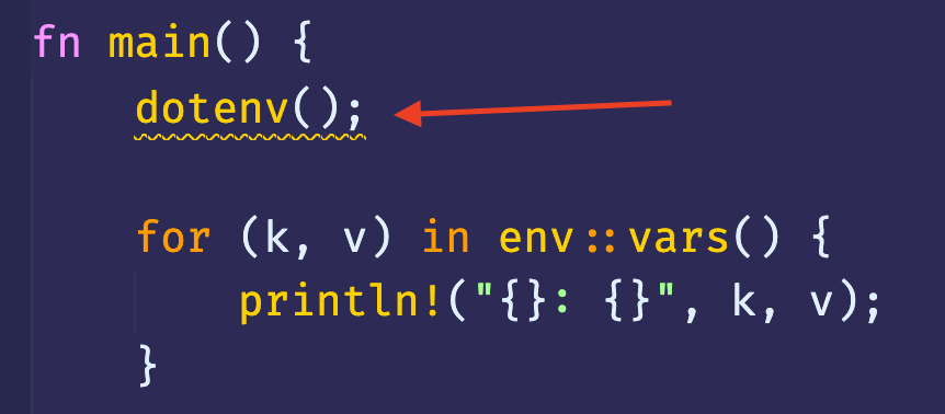 fn main() { 
dotenv(); 
for 
print In! ( 
vars() { 